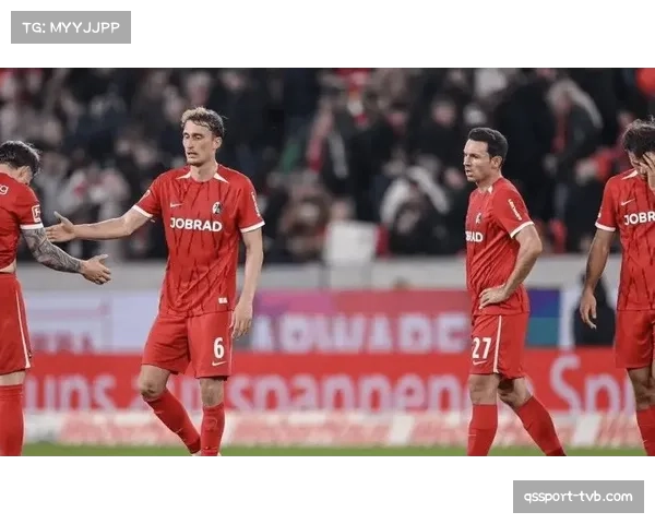 弗赖堡2-1力克门兴,主场四连胜稳固中游排名 弗赖堡2-1力克门兴,主场四连胜稳固中游排名